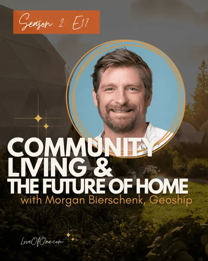 Cover art for the Love of One episode “Community Living and the Future of Home”