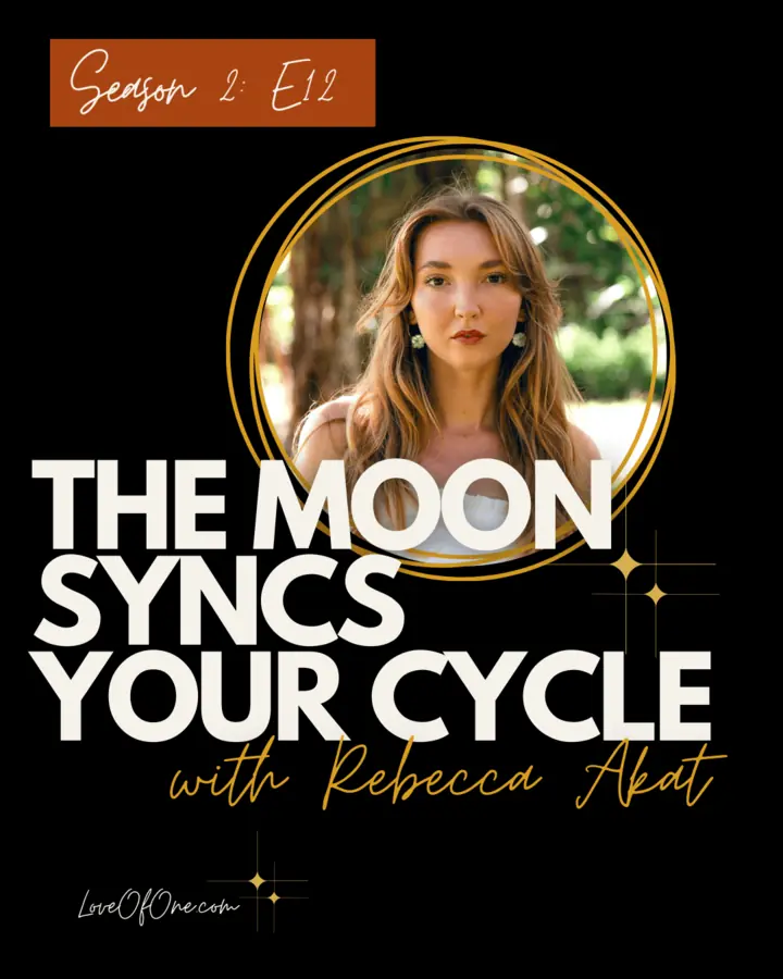 Cover art for the Love of One episode “The Moon Syncs Your Cycle”